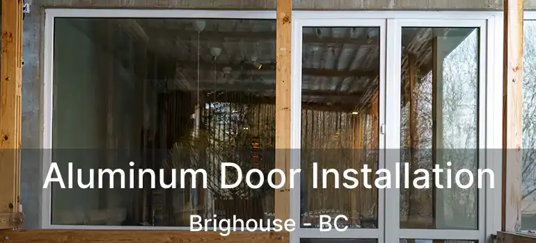  Aluminum Door Installation Brighouse - BC