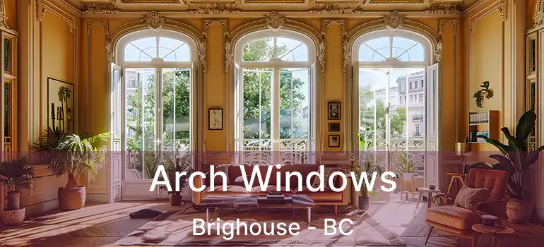  Arch Windows Brighouse - BC