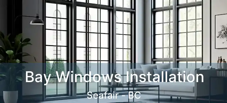  Bay Windows Installation Seafair - BC