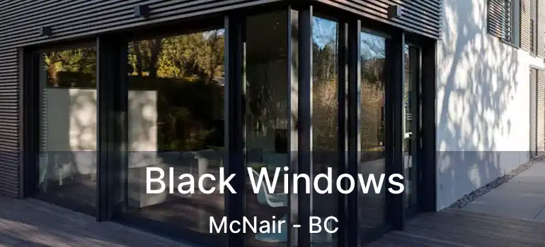  Black Windows McNair - BC