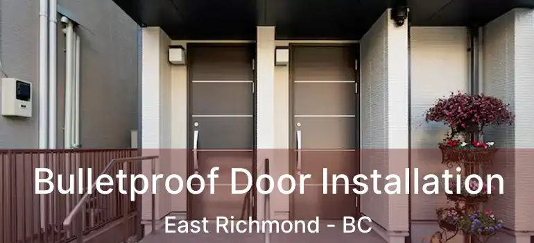  Bulletproof Door Installation East Richmond - BC