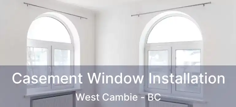  Casement Window Installation West Cambie - BC