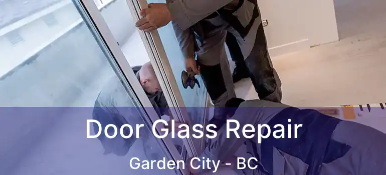  Door Glass Repair Garden City - BC