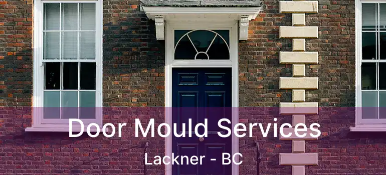  Door Mould Services Lackner - BC