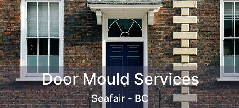  Door Mould Services Seafair - BC