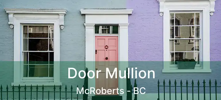  Door Mullion McRoberts - BC