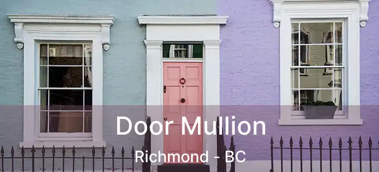  Door Mullion Richmond - BC