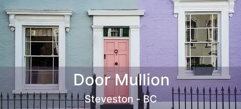  Door Mullion Steveston - BC