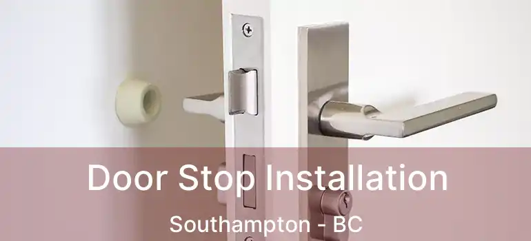  Door Stop Installation Southampton - BC