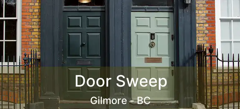  Door Sweep Gilmore - BC