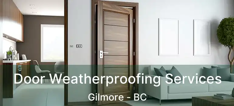  Door Weatherproofing Services Gilmore - BC
