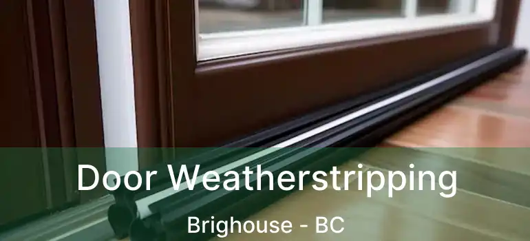  Door Weatherstripping Brighouse - BC