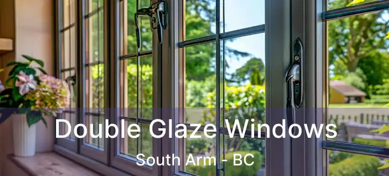  Double Glaze Windows South Arm - BC