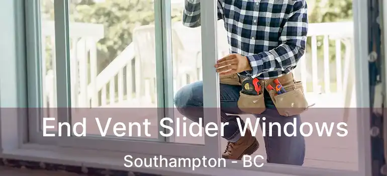  End Vent Slider Windows Southampton - BC