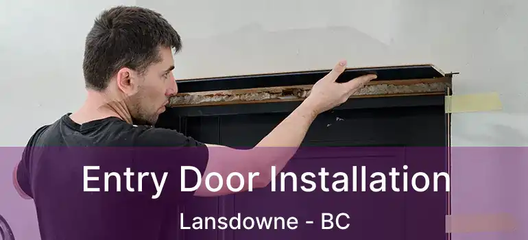 Entry Door Installation Lansdowne - BC