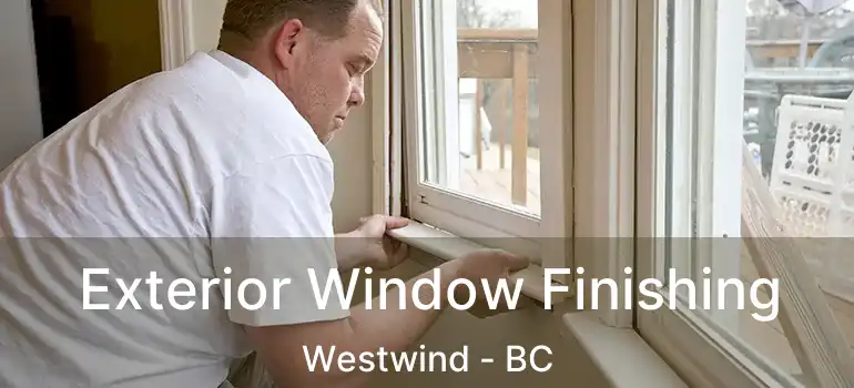  Exterior Window Finishing Westwind - BC