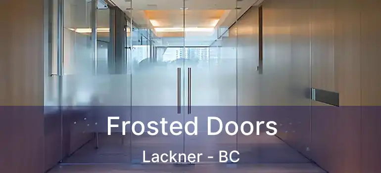  Frosted Doors Lackner - BC