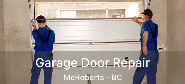  Garage Door Repair McRoberts - BC
