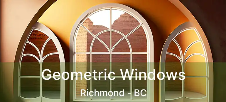  Geometric Windows Richmond - BC