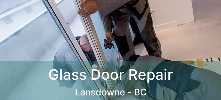 Glass Door Repair Lansdowne - BC