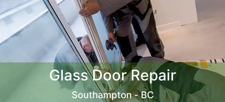  Glass Door Repair Southampton - BC