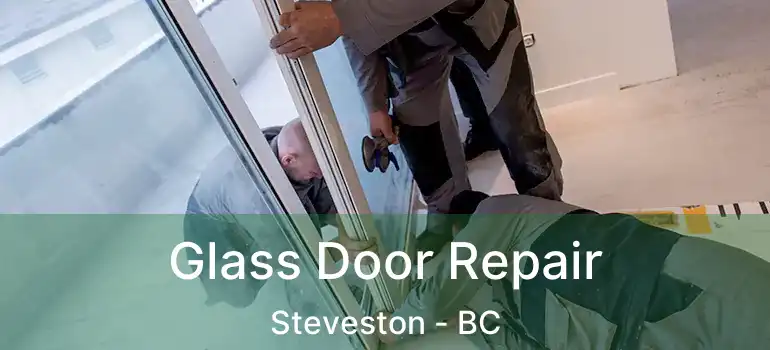  Glass Door Repair Steveston - BC