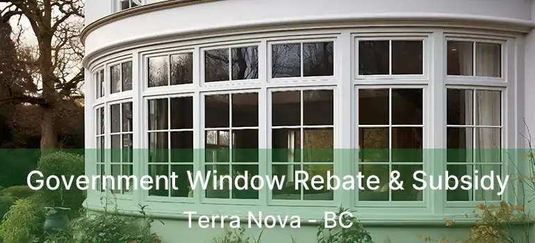  Government Window Rebate & Subsidy Terra Nova - BC