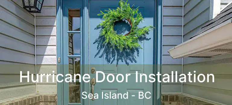  Hurricane Door Installation Sea Island - BC