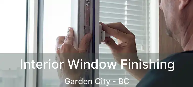  Interior Window Finishing Garden City - BC