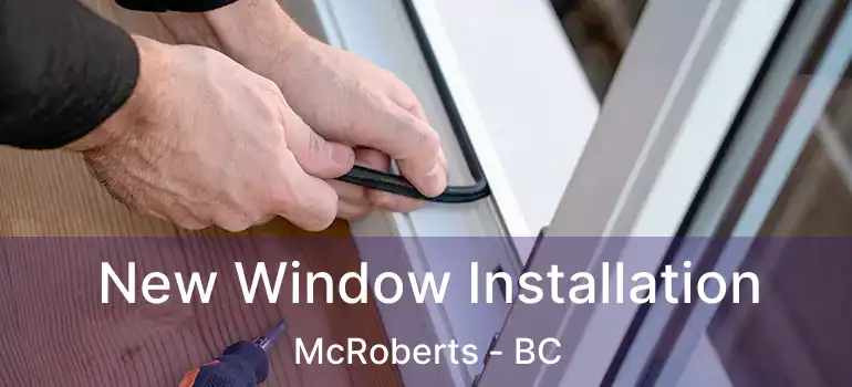  New Window Installation McRoberts - BC