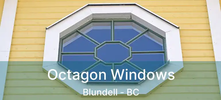  Octagon Windows Blundell - BC