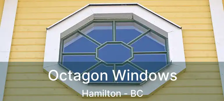  Octagon Windows Hamilton - BC