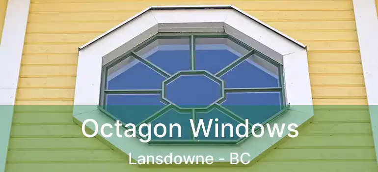  Octagon Windows Lansdowne - BC