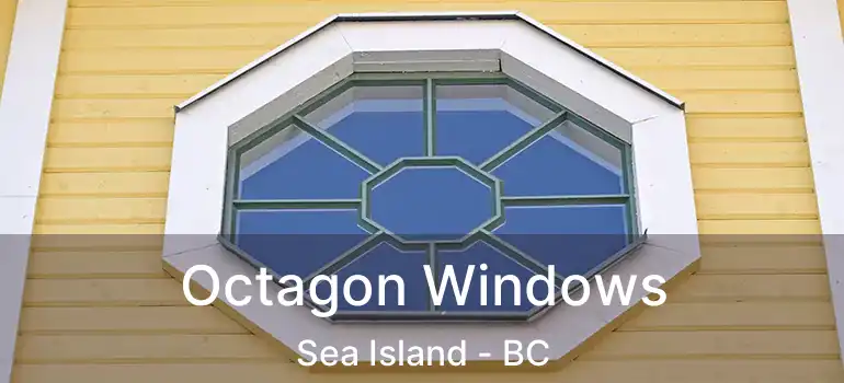  Octagon Windows Sea Island - BC