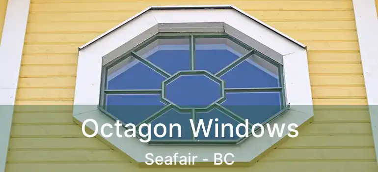  Octagon Windows Seafair - BC