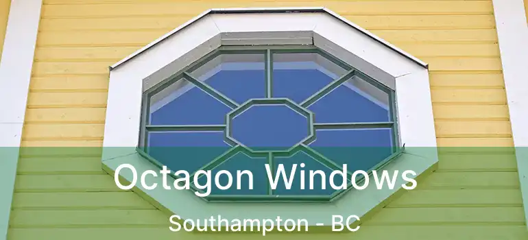 Octagon Windows Southampton - BC