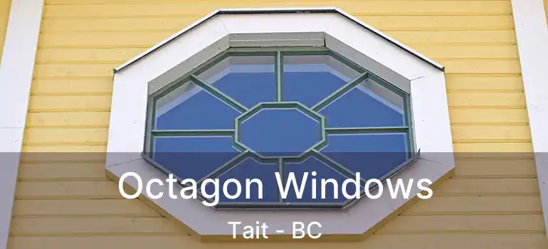  Octagon Windows Tait - BC