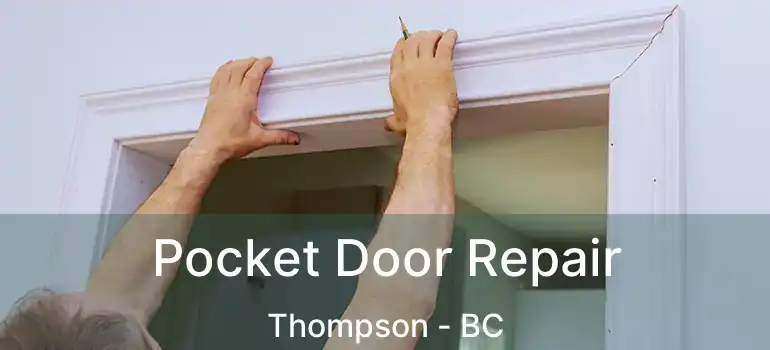  Pocket Door Repair Thompson - BC