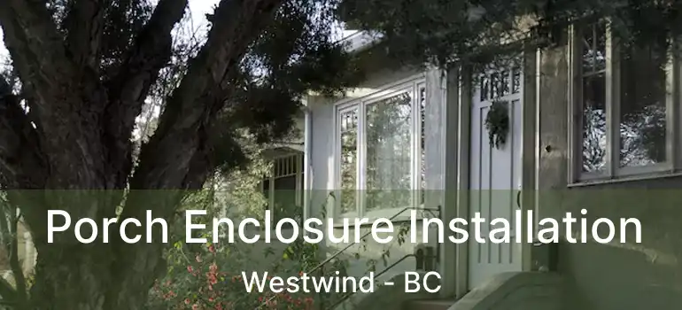  Porch Enclosure Installation Westwind - BC