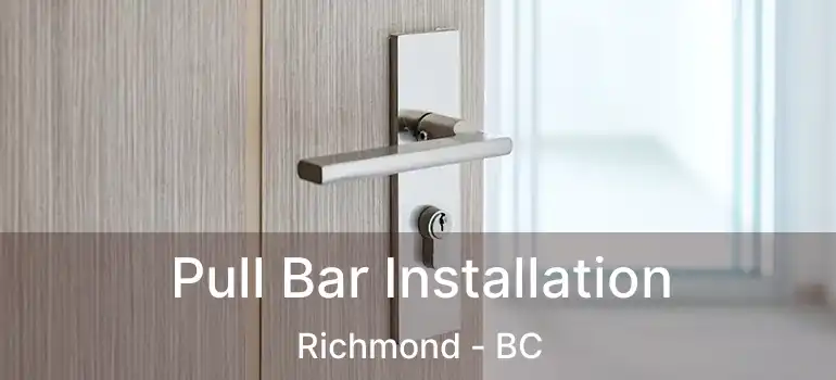 Pull Bar Installation Richmond - BC