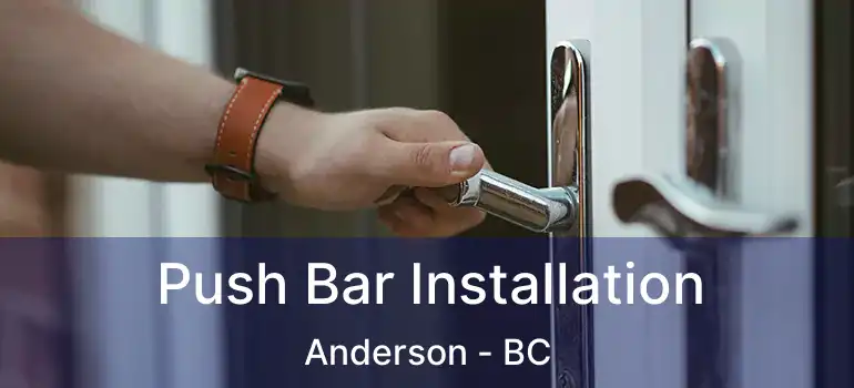  Push Bar Installation Anderson - BC