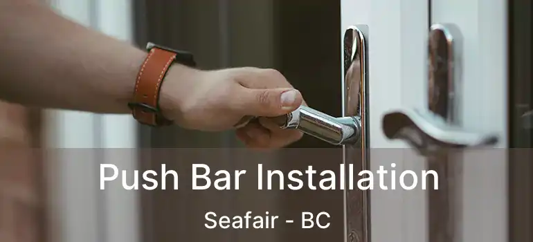  Push Bar Installation Seafair - BC