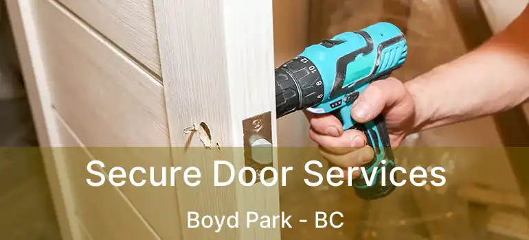  Secure Door Services Boyd Park - BC