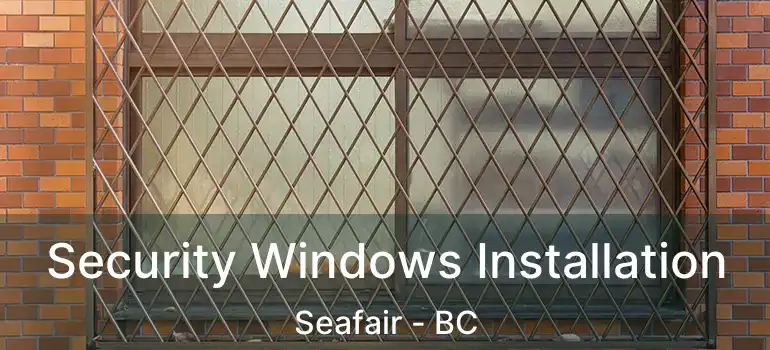  Security Windows Installation Seafair - BC
