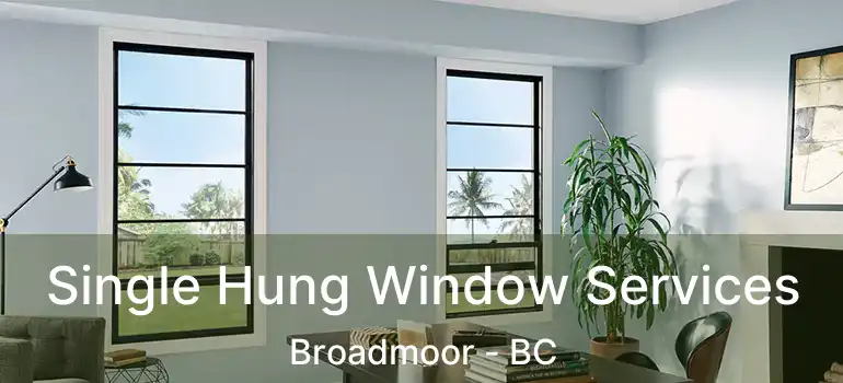  Single Hung Window Services Broadmoor - BC