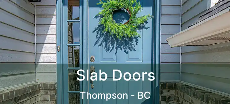  Slab Doors Thompson - BC