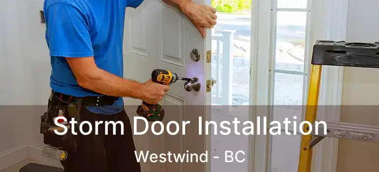  Storm Door Installation Westwind - BC