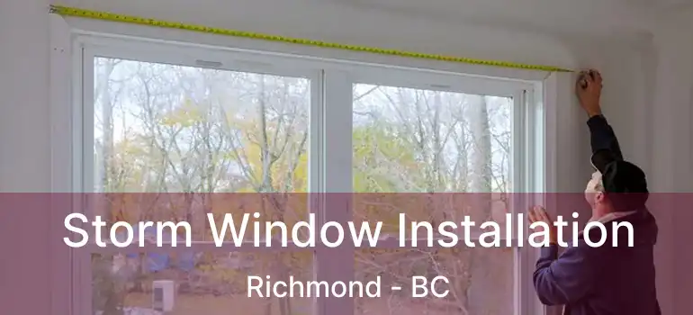  Storm Window Installation Richmond - BC