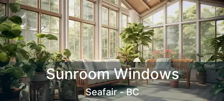  Sunroom Windows Seafair - BC