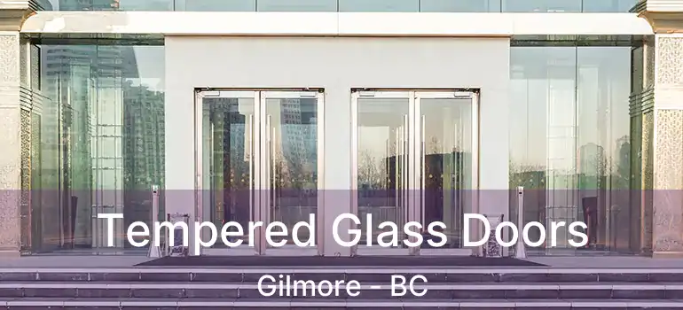  Tempered Glass Doors Gilmore - BC